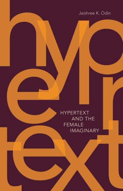Book cover of: Hypertext and the Female Imaginary. By: Jaishree Kak Odin