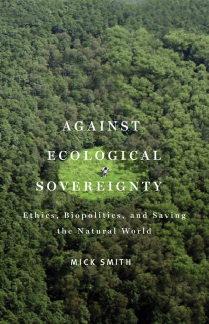 Book cover of: Against Ecological Sovereignty. By: Mick Smith