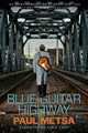 Book cover of: Blue Guitar Highway. By: Paul Metsa