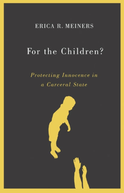 Book cover of: For the Children?. By: Erica R. Meiners