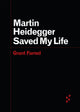 Book cover of: Martin Heidegger Saved My Life. By: Grant Farred