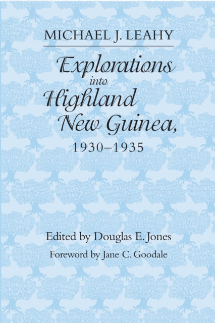 Book cover of: Explorations Into Highland New Guinea, 1930-35