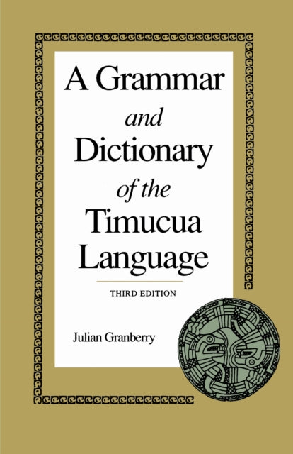 Book cover of: Grammar and Dictionary of the Timucua Language. By: Julian Granberry