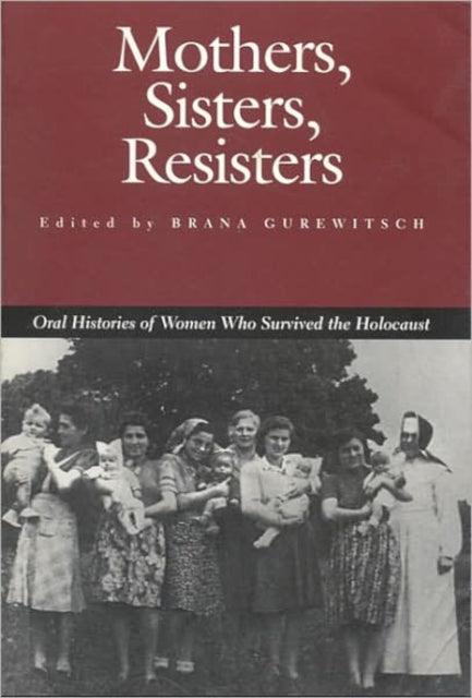Book cover of: Mothers, Sisters, Resisters. By: Brana Gurewitsch