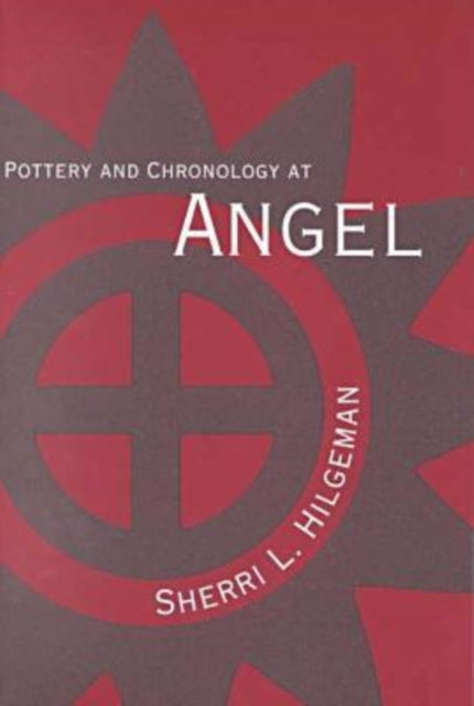 Book cover of: Pottery and Chronology at Angel. By: Sherri Hilgeman