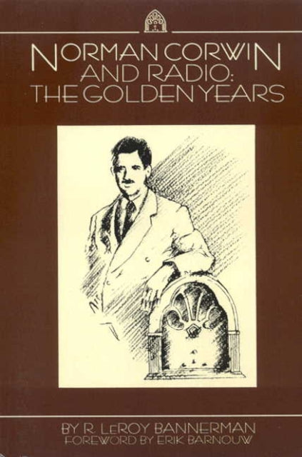 Book cover of: Norman Corwin and Radio. By: R. Bannerman