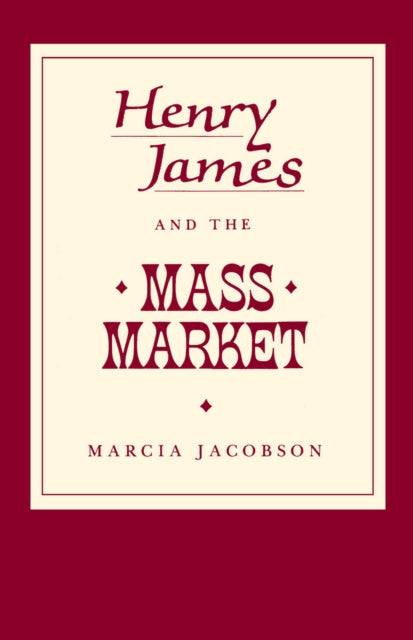 Book cover of: Henry James and the Mass Market. By: Marcia Jacobson