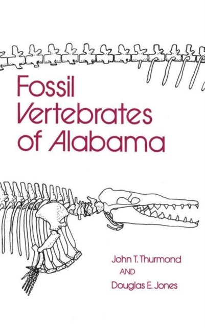 Book cover of: Fossil Vertebrates of Alabama. By: John Thurmond