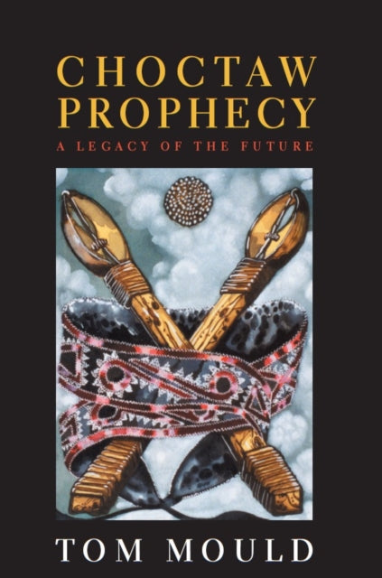 Book cover of: Choctaw Prophecy. By: Tom Mould