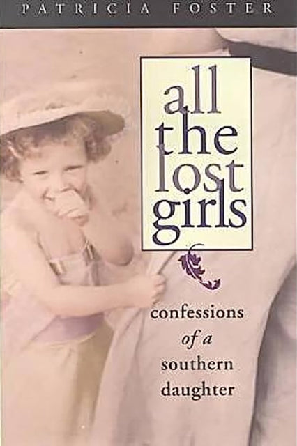 Book cover of: All the Lost Girls. By: Patricia Foster