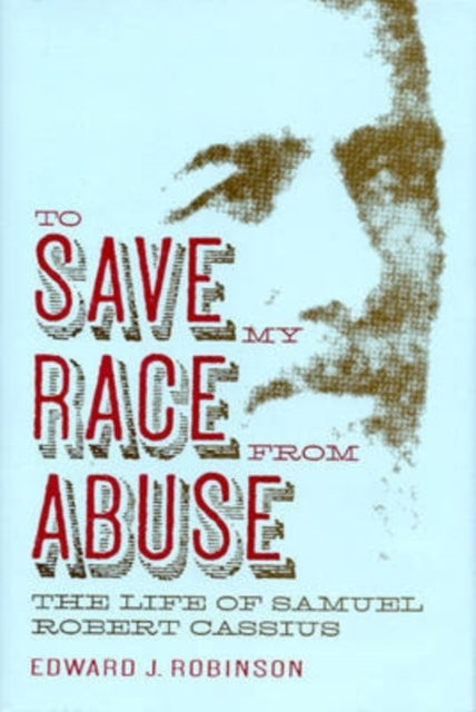Book cover of: To Save My Race from Abuse. By: Edward J. Robinson