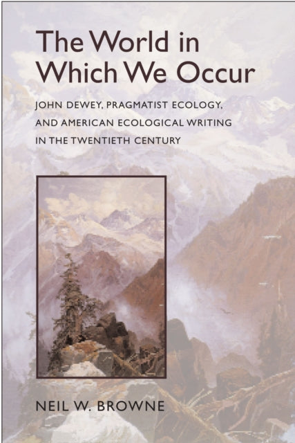 Book cover of: World in Which We Occur. By: Neil W Browne, Neil W. Browne