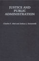 Book cover of: Justice and Public Administration. By: Charles F Abel, Charles F. Abel