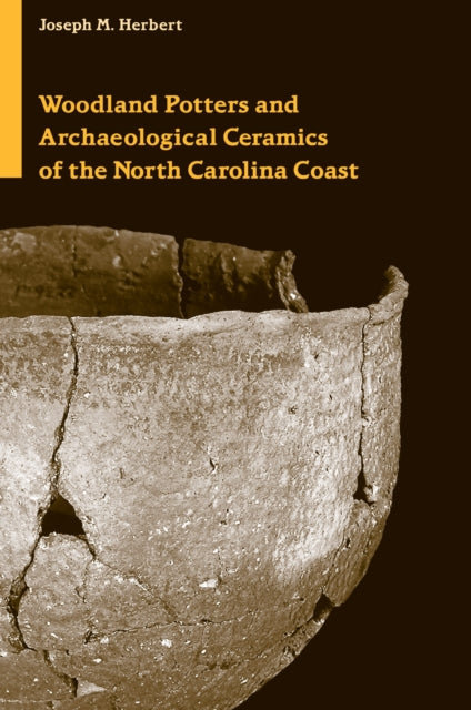 Book cover of: Woodland Potters and Archaeological Ceramics of the North Carolina Coast. By: Joseph Miner Herbert