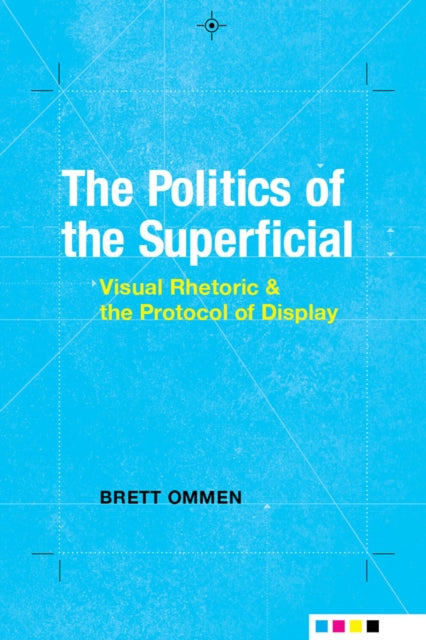 Book cover of: Politics of the Superficial. By: Brett Ommen