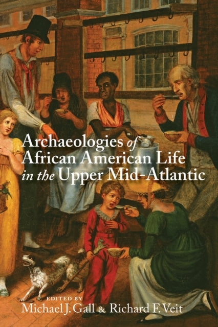 Book cover of: Archaeologies of African American Life in the Upper Mid-Atlantic