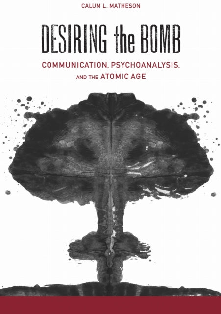 Book cover of: Desiring the Bomb. By: Calum Lister Matheson