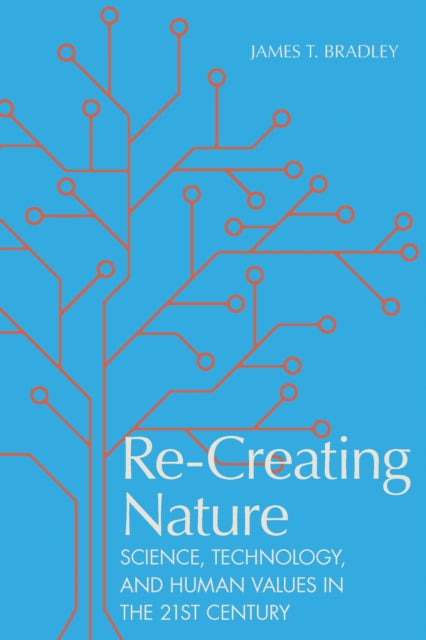 Book cover of: Re-Creating Nature. By: James T. Bradley