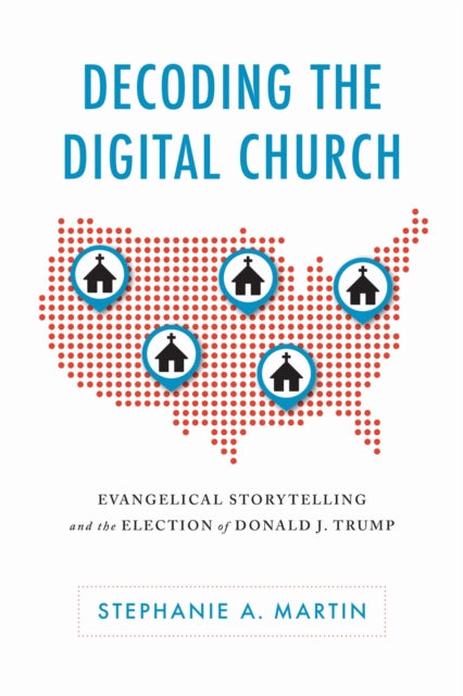 Book cover of: Decoding the Digital Church. By: Stephanie A. Martin
