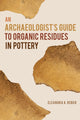 Book cover of: Archaeologist's Guide to Organic Residues in Pottery. By: Eleanora A. Reber