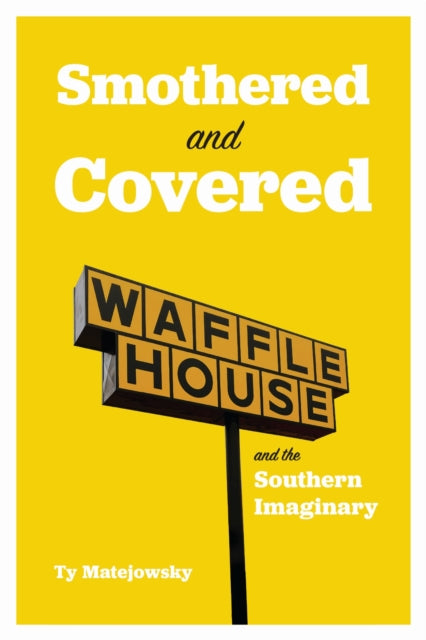 Book cover of: Smothered and Covered. By: Ty Matejowsky
