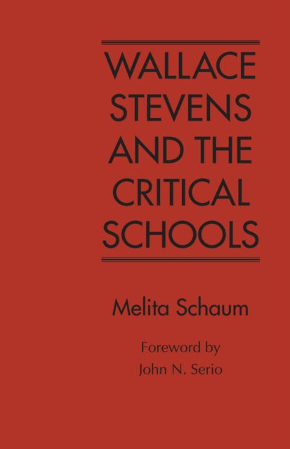 Book cover of: Wallace Stevens and the Critical Schools. By: Melita Schaum