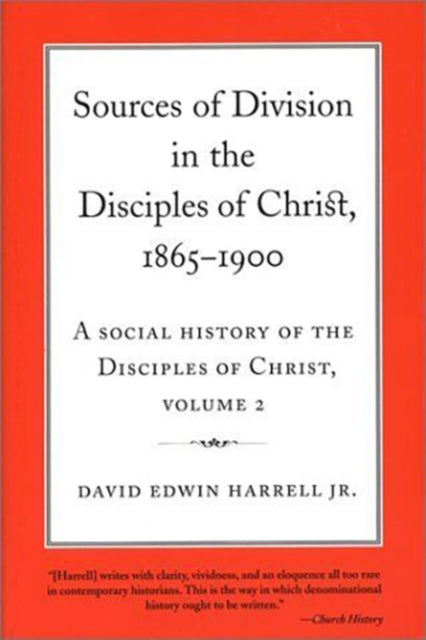 Book cover of: Social History of the Disciples of Christ Vol 2; Sources of Division in the Disciples of Christ, 1865-1900. By: David Harrell Jr