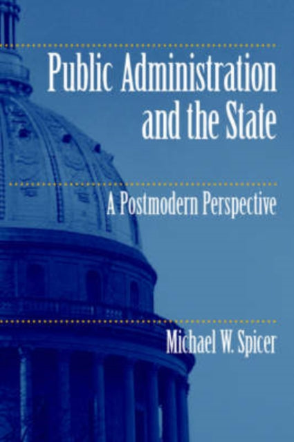 Book cover of: Public Administration and the State. By: Michael Spicer