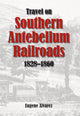 Book cover of: Travel on Southern Antebellum Railroads, 1828-1860. By: Eugene Alvarez