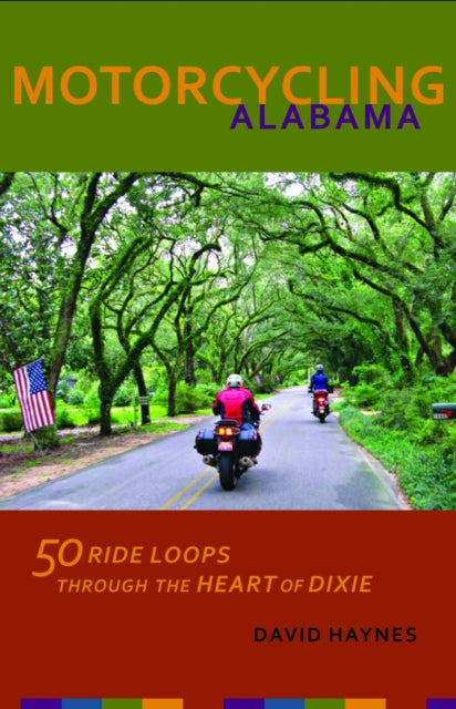 Book cover of: Motorcycling Alabama. By: David Haynes