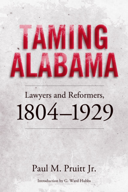 Book cover of: Taming Alabama. By: Paul M. Pruitt