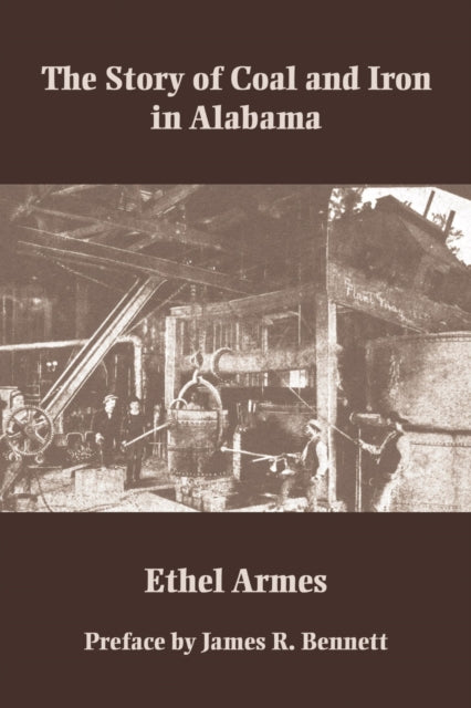 Book cover of: Story of Coal and Iron in Alabama. By: Ethel Armes