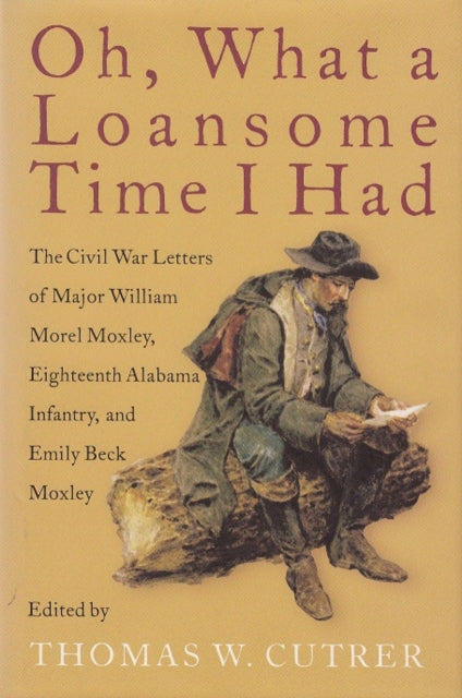 Book cover of: Oh, What a Loansome Time I Had. By: William Morel Moxley