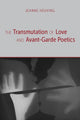 Book cover of: Transmutation of Love and Avant-Garde Poetics. By: Jeanne Heuving