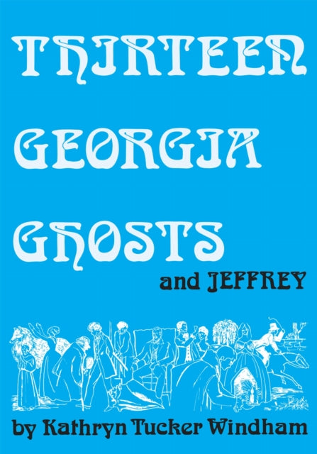 Book cover of: Thirteen Georgia Ghosts and Jeffrey. By: Kathryn Tucker Windham