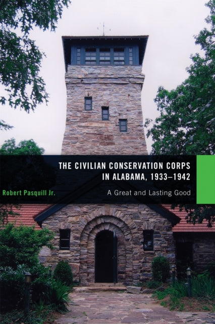 Book cover of: Civilian Conservation Corps in Alabama, 1933?1942. By: Robert Pasquill Jr.