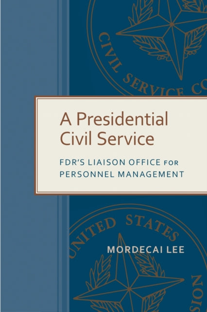 Book cover of: Presidential Civil Service. By: Mordecai Lee