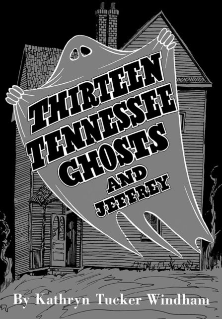 Book cover of: Thirteen Tennessee Ghosts and Jeffrey. By: Ben Windham