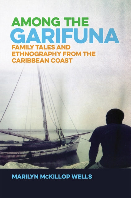 Book cover of: Among the Garifuna. By: Marilyn McKillop Wells