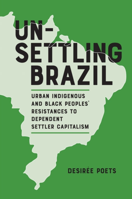 Book cover of: Unsettling Brazil. By: Desirée Poets