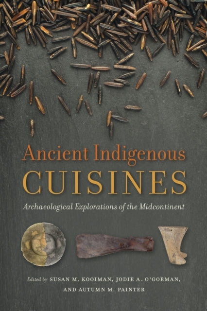 Book cover of: Ancient Indigenous Cuisines. By: Susan M. Kooiman