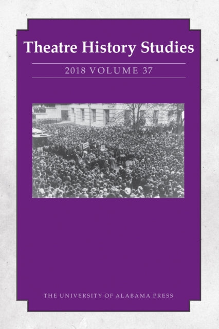 Book cover of: Theatre History Studies 2018, Volume 37. By: Sara Freeman