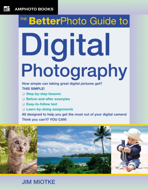 Book cover of: BetterPhoto Guide to Digital Photography. By: Jim Miotke