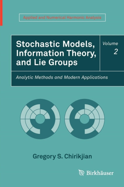 Book cover of: Stochastic Models, Information Theory, and Lie Groups, Volume 2. By: Gregory S. Chirikjian