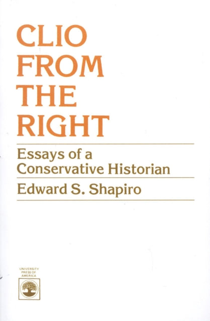 Book cover of: Clio From the Right. By: Edward S. Shapiro