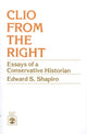 Book cover of: Clio From the Right. By: Edward S. Shapiro