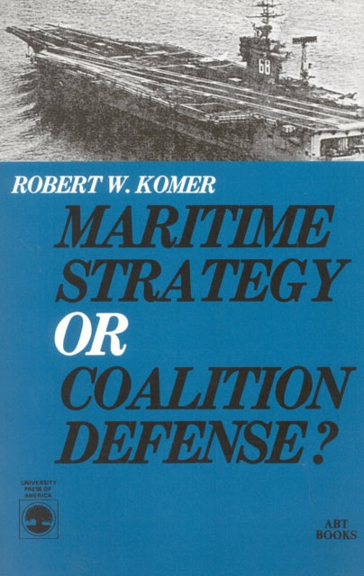 Book cover of: Maritime Strategy or Coalition Defense?