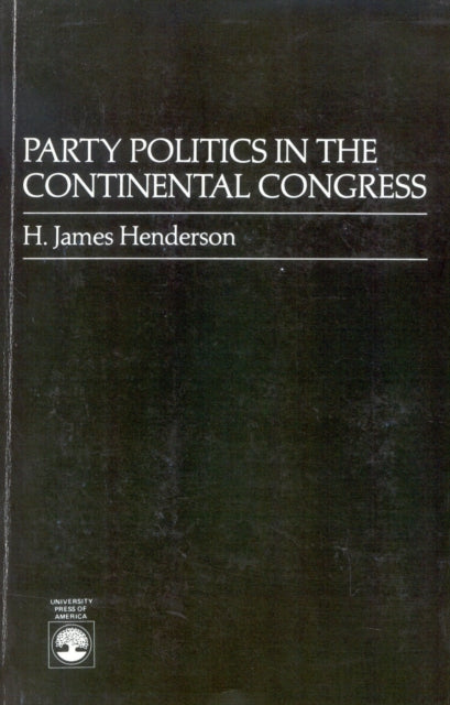 Book cover of: Party Politics in the Continental Congress