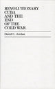 Book cover of: Revolutionary Cuba and the End of the Cold War