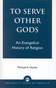 Book cover of: To Serve Other Gods. By: Micheal A. Harbin